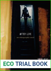 After Life: An Ethnographic Novel