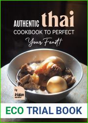 Authentic Thai Cookbook to Perfect Your Feast!: Delicious Popular Thai Recipes for Your Whole Family