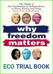 Why Freedom Matters: The Spirit of the Declaration of Independence in Prose, Poetry and Song from 1776 to the Present