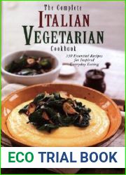 The Complete Italian Vegetarian Cookbook: 350 Essential Recipes for Inspired Everyday Eating