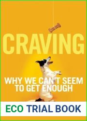 Craving: Why We Can|t Seem to Get Enough (1)