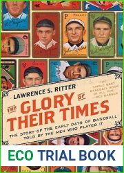 The Glory of Their Times: The Story of the Early Days of Baseball Told by the Men Who Played It (Harper Perennial Modern Classics)