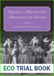 Queens and Mistresses of Renaissance France