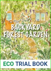 The Plant Lover|s Backyard Forest Garden: Trees, Fruit and Veg in Small Spaces