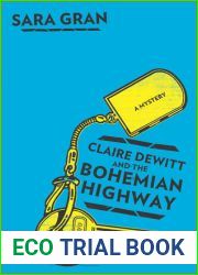Claire DeWitt and the Bohemian Highway (Claire DeWitt Mysteries, #2)