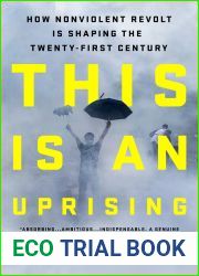 This Is an Uprising: How Nonviolent Revolt Is Shaping the Twenty-First Century