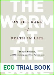 The Worm at the Core: On the Role of Death in Life