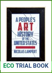 A People|s Art History of the United States: 250 Years of Activist Art and Artists Working in Social Justice Movements