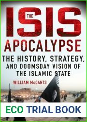 The ISIS Apocalypse: The History, Strategy, and Doomsday Vision of the Islamic State