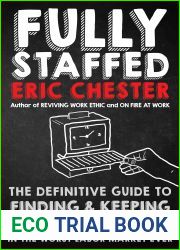 Fully Staffed: The Definitive Guide to Finding Keeping Great Employees