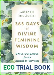 365 Days of Divine Feminine Wisdom: Daily Guidance for the Goddess Within