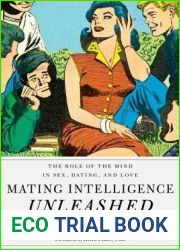 Mating Intelligence Unleashed: The Role of the Mind in Sex, Dating, and Love