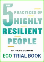 The 5 Practices of Highly Resilient People: Why Some Flourish When Others Fold