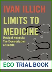Limits to Medicine: Medical Nemesis: The Expropriation of Health