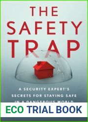 The Safety Trap: A Security Expert|s Secrets for Staying Safe in a Dangerous World