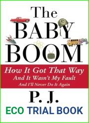 The Baby Boom: How It Got That Way (And It Wasn|t My Fault) (And I|ll Never Do It Again)