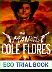 The Man Who Loved Cole Flores (Dig Two Graves #1)