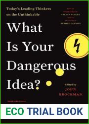 What Is Your Dangerous Idea? : Today|s Leading Thinkers on the Unthinkable