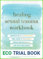 Healing Sexual Trauma Workbook: Somatic Skills to Help You Feel Safe in Your Body, Create Boundaries, and Live with Resilience