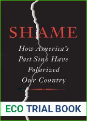 Shame: How America|s Past Sins Have Polarized Our Country