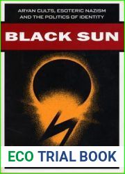 Black Sun: Aryan Cults, Esoteric Nazism, and the Politics of Identity