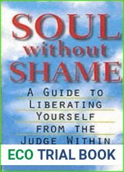 Soul Without Shame: A Guide to Liberating Yourself from the Judge Within