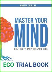 Master Your Mind : Don|t Believe Everything You Think - Master Your Life