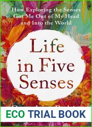 Life in Five Senses: How Exploring the Senses Got Me Out of My Head and Into the World