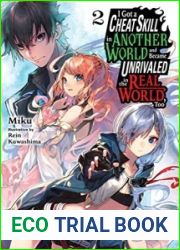 I Got a Cheat Skill in Another World and Became Unrivaled in The Real World, Too Volume 2