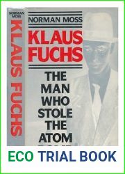Klaus Fuchs the Man Who Stole the Atom B