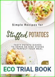 Simple Recipes for Stuffed Potatoes: Tasty Potato Dishes to Serve as Side Dishes to Perfect Your Meal