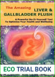 The Amazing Liver and Gallbladder Flush