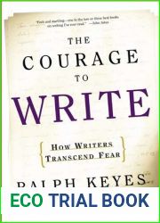 The Courage to Write: How Writers Transcend Fear