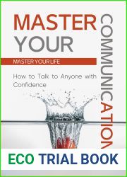 Master Your Communication : How to Talk to Anyone With Confidence - Master Your Life