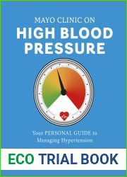 Mayo Clinic on High Blood Pressure: Your personal guide to managing hypertension