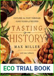 Tasting History: Explore the Past through 4,000 Years of Recipes (A Cookbook)