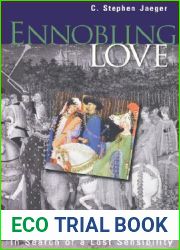 Ennobling Love: In Search of a Lost Sensibility