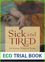 Sick and Tired: An Intimate History of Fatigue