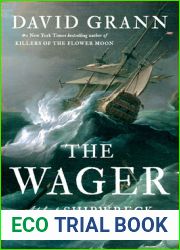 The Wager: A Tale of Shipwreck, Mutiny and Murder