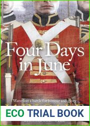 Four Days in June: Waterloo: A Battle for Honour and Glory