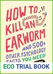 How to Kill an Earworm: And 500+ Other Psychology Facts You Need to Know