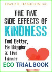 The Five Side Effects of Kindness: This Book Will Make You Feel Better, Be Happier Live Longer