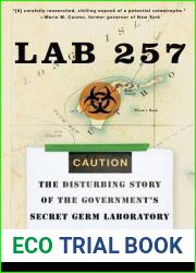 Lab 257: The Disturbing Story of the Government|s Secret Germ Laboratory