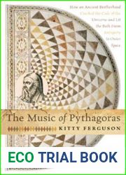 The Music of Pythagoras: How an Ancient Brotherhood Cracked the Code of the Universe and Lit the Path From Antiquity to Outer Space