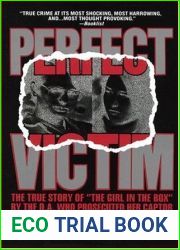 Perfect Victim: The True Story of and quot;The Girl in the Box and quot; by the D.A. Who Prosecuted Her Captor