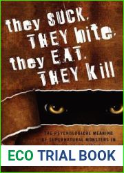 They Suck, They Bite, They Eat, They Kill: The Psychological Meaning of Supernatural Monsters in Young Adult Fiction