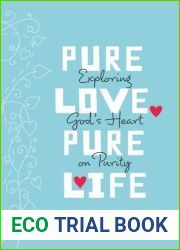 Pure Love, Pure Life: Exploring God|s Heart on Purity