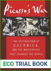 Picasso|s War: The Destruction of Guernica and the Masterpiece That Changed the World