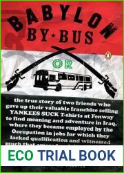 Babylon by Bus: Or, the True Story of Two Friends Who Gave Up Their Valuable Franchise Selling Yankees Suck T-Shirts at Fenway to Find Meaning and Adventure in Iraq, Where They Became Employed by the 