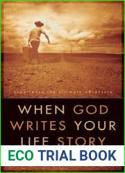 When God Writes Your Life Story: Experience the Ultimate Adventure